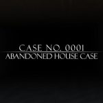 Case No.0001 : Abandoned house case